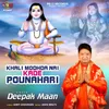 About Khali Modhda Nai Kade Pounahaari Song